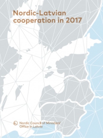 Ziemeļvalstu un Latvijas sadarbība 2017. gadā